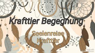 Krafttierreise  Seelenreise Krafttier [upl. by Nnylireg]