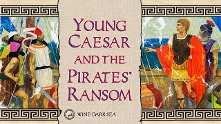 Young Caesar and the Pirates Ransom  A Tale from Ancient Rome [upl. by Katalin]