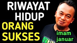 Riwayat Hidup Orangorang Sukses Bapak Imam Januar [upl. by Ahsienad]