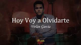 Hoy Voy a Olvidarte  Virlán García LetraLyrics [upl. by Christyna]