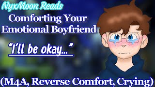 Comforting Your Crying Boyfriend M4A Reverse Comfort Crying [upl. by Aivatal95]