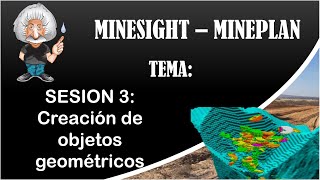 MINESIGHT  MINEPLAN 3D  Sesion 03 Creación de objetos geométricos [upl. by Eisenberg]