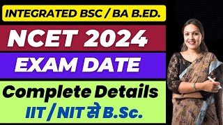 NTA NCET Application Form 2024  Integrated BSc BEd  BA BEd  Eligibility Syllabus Exam Date [upl. by Perce]