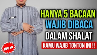 HANYA 5 BACAAN YANG WAJIB DALAM SHALAT  SHALAT ITU MUDAH  BACAAN SHALAT YANG BENAR [upl. by Eelatan]