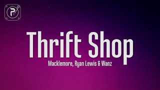 MACKLEMORE amp RYAN LEWIS  THRIFT SHOP Lyrics FEAT WANZ [upl. by Stclair]