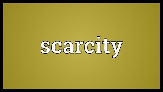 Scarcity Meaning [upl. by Raual]