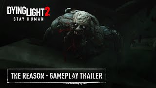 Dying Light 2 Stay Human  The Reason  Official Gameplay Trailer [upl. by Aillij]