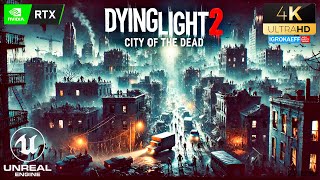 City of the Dead  LOOKS ABSOLUTELY AMAZING  Realistic Graphics Gameplay 4K Dying Light 2 [upl. by Scarface740]