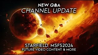 Channel Update  Starfield Impact MSFS2024 Thoughts New QampA [upl. by Phillie]