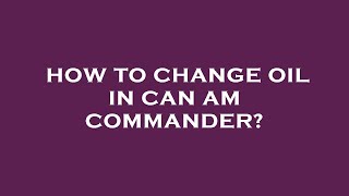 How to change oil in can am commander [upl. by Campman]