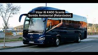 Irizar i6 K400 Scania Sonido Ambiental Retardador busología retarder irizar [upl. by Wiencke]