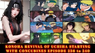 KONOHA REVIVAL OF UCHIHA STARTING WITH CONCUBINES EPISODE 236 to 240 [upl. by Aubree]