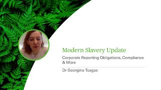 Modern Slavery Update  Corporate Reporting Obligations Compliance amp More  Webinar [upl. by Suoinuj]