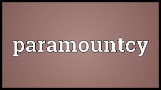 Paramountcy Meaning [upl. by Inavoy639]