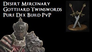 DS3 Gotthard Twinswords DEX Build Desert Mercenary PvP [upl. by Oetsira]