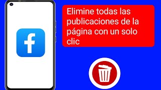 Cómo eliminar todas las publicaciones de una página de Facebook con un solo clic [upl. by Rebor617]