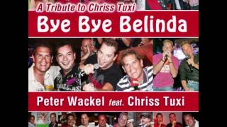 Peter Wackel feat Chriss Tuxi  Bye Bye Belinda NEUER SONG musikalisches Andenken [upl. by Allicerp434]