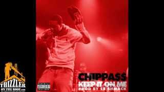 Chippass  Keep It On Me Prod SB Shmack Thizzlercom [upl. by Neema]