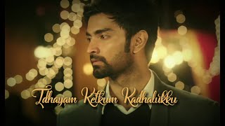 Idhayam Ketkum Kadhalukku  Atharva  WhatsApp status video [upl. by Nari582]