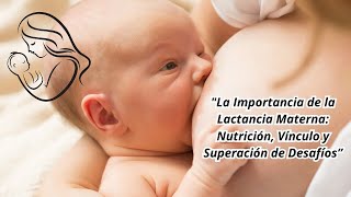 La Importancia de la Lactancia Materna Nutrición Vínculo y Superación de Desafíos [upl. by Janaya]