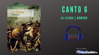 La Ilíada  Homero  Canto 6  Audiolibro [upl. by Noffets323]