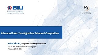 The 7th BIU Winter School Advanced Tools Tree Algorithm Advanced Composition Kobbi Nissim [upl. by Suhsoj]