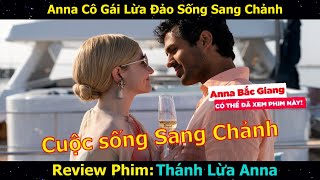 Review Phim Anna Cô Gái SỐNG ẢO để LỪA ĐẢO Có Cuộc Sống Sang Chảnh  Inventing Anna  Netflix [upl. by Elocon95]