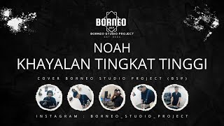 Noah  Khayalan Tingkat Tinggi cover BSP [upl. by Ardme]