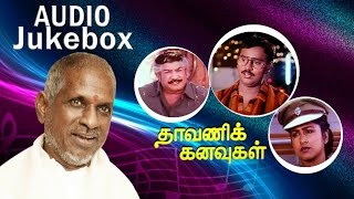 Dhavani Kanavugal Audio Jukebox  Ilaiyaraaja Official [upl. by Zollie]