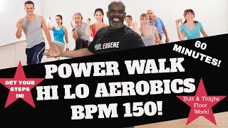 Power Walk Hi Lo Aerobics  High Energy 150 BPM  60 Minutes  No Jumping  Butts Thighs Floor Work [upl. by Eelra787]