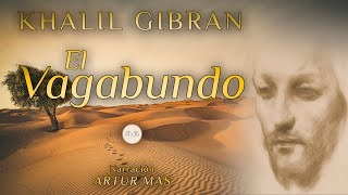 Khalil Gibran  El Vagabundo Audiolibro Completo en Español Voz Real Humana [upl. by Ria]