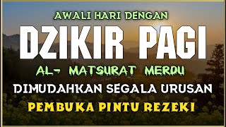 DZIKIR PAGI SESUAI SUNNAH RASUL  ZIKIR PEMBUKA PINTU REZEKI  Dzikir Mustajab Pagi [upl. by Gordie750]