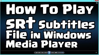 How To Play srt Subtitles File in Windows Media Player [upl. by Mollie]