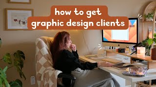 How To Get Graphic Design Clients 2024 [upl. by Sire]