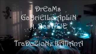 Dreams  Gabrielle Aplin ft Bastille Traduzione Italiana [upl. by Suolekcin]