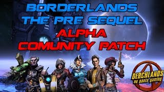 Borderlands The Pre Sequel Alpha Community Patch [upl. by Notsirb277]