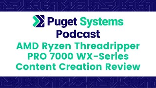 Puget Systems Podcast  AMD Ryzen Threadripper PRO 7000WX Benchmark Roundup w The Labs Team [upl. by Lindsey921]