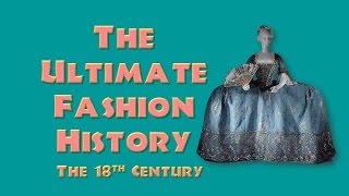 THE ULTIMATE FASHION HISTORY The 18th Century [upl. by Gladys]