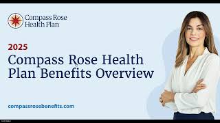 2025 Compass Rose Health Plan Benefits Overview Webinar [upl. by Novrej]