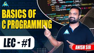 Lect01 Basics of CProgramming  Anish Sir [upl. by Ittap16]