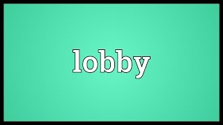 Lobby Meaning [upl. by Riehl45]