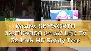 Review SKYWORTH 32STD4000 Smart LED TV 32 Inch HD Ready Trochilus Engine Borderless Design Low Blue [upl. by Borrell]