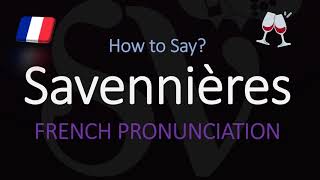 How to Pronounce Savennières French Wine Pronunciation [upl. by Teyugn]