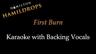 Hamildrops  First Burn  Karaoke with Backing Vocals [upl. by Wrand]