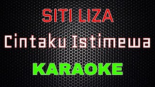 Siti Liza  Cintaku Istimewa Karaoke  LMusical [upl. by Nylidnam]