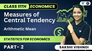 Measures of Central Tendency  Part 2  Class 11th  Arithmetic Mean [upl. by Ykcin]