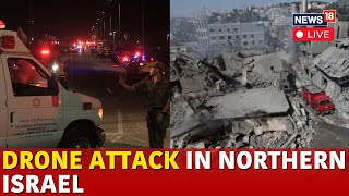 Israel Vs Hezbollah War LIVE  Hezbollah Drone Attack On Israel Kills Four Israeli Soldiers  N18G [upl. by Robins]