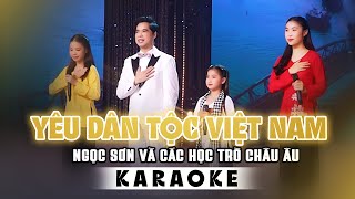 Karaoke Yêu Dân Tộc Việt Nam  Ngọc Sơn Và Các Học Trò Châu Âu [upl. by Branca]