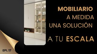 A TU ESCALA EP17 El Mobiliario a medida para tu hogar [upl. by Renita]