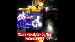 Cap go meh pawai malam ketapang kalbar 2019 [upl. by Analed405]